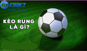 Cách thức hoạt động của kèo rung tại F8bet