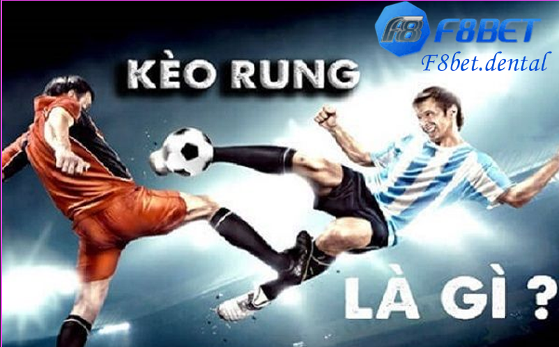 Khái niệm Kèo rung tại nhà cái F8bet