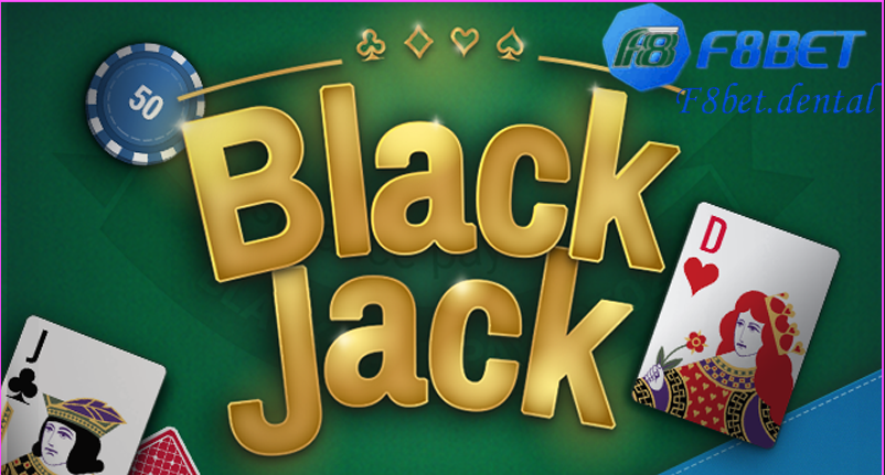 Tìm hiểu blackjack tại nhà cái F8bet